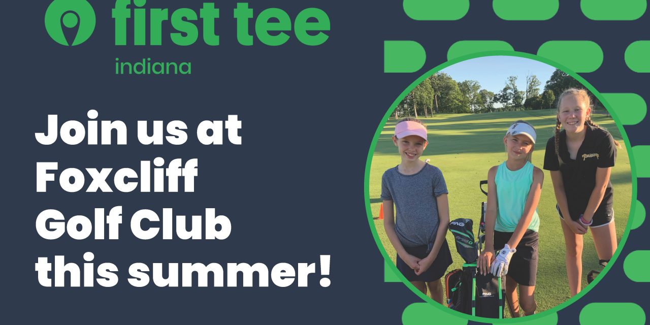 First Tee programs return to Foxcliff Golf Club this summer, scholarships available