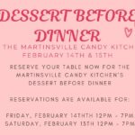 Don’t miss out on Dessert Before Dinner at the Martinsville Candy Kitchen on the 14th and 15th – Make your reservation today.